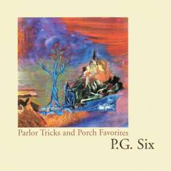 P.G. Six : Parlor Tricks and Porch Favorites